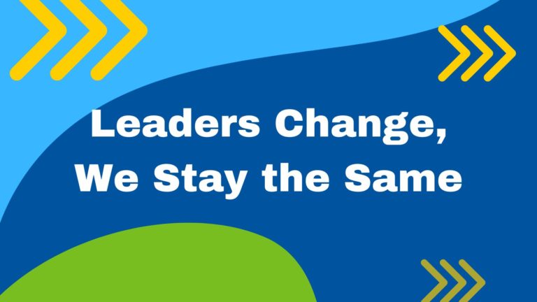 Leaders Change, We Stay the Same