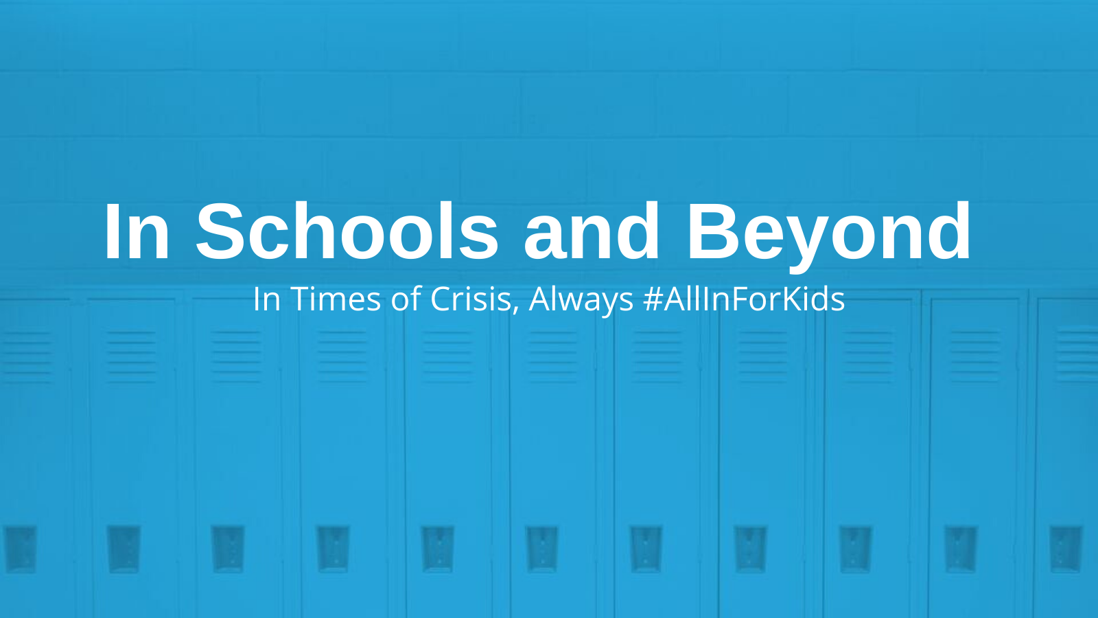In schools and beyond. In times of crisis, always #AllInForKids.